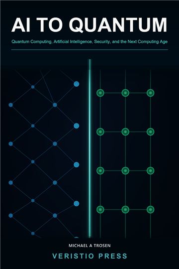 Cover thumbnail for AI to Quantum: Quantum Computing, Artificial Intelligence, Security, and the Next Computing Age